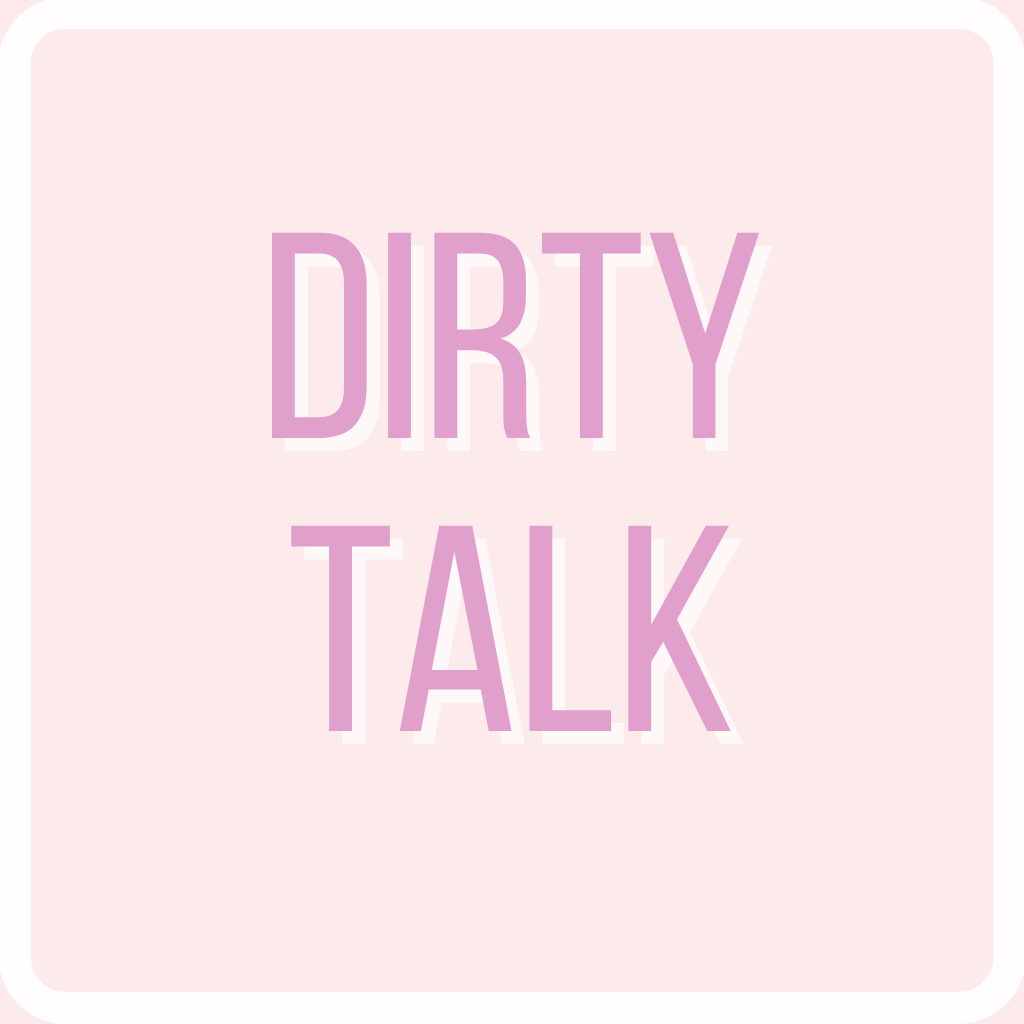 DIRTY TALK