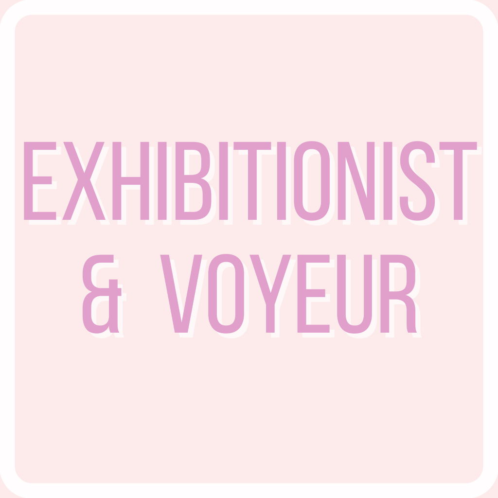 EXHIBITIONIST & VOYEUR