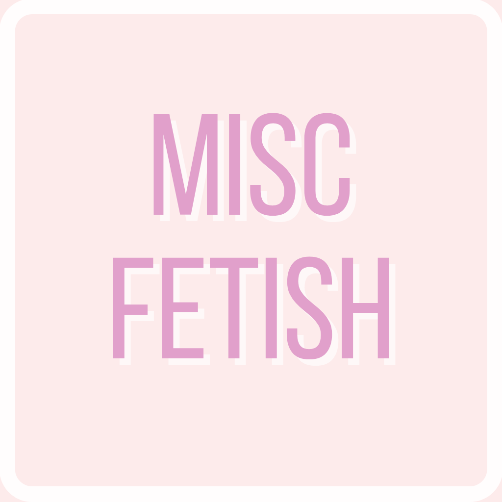MISC FETISH