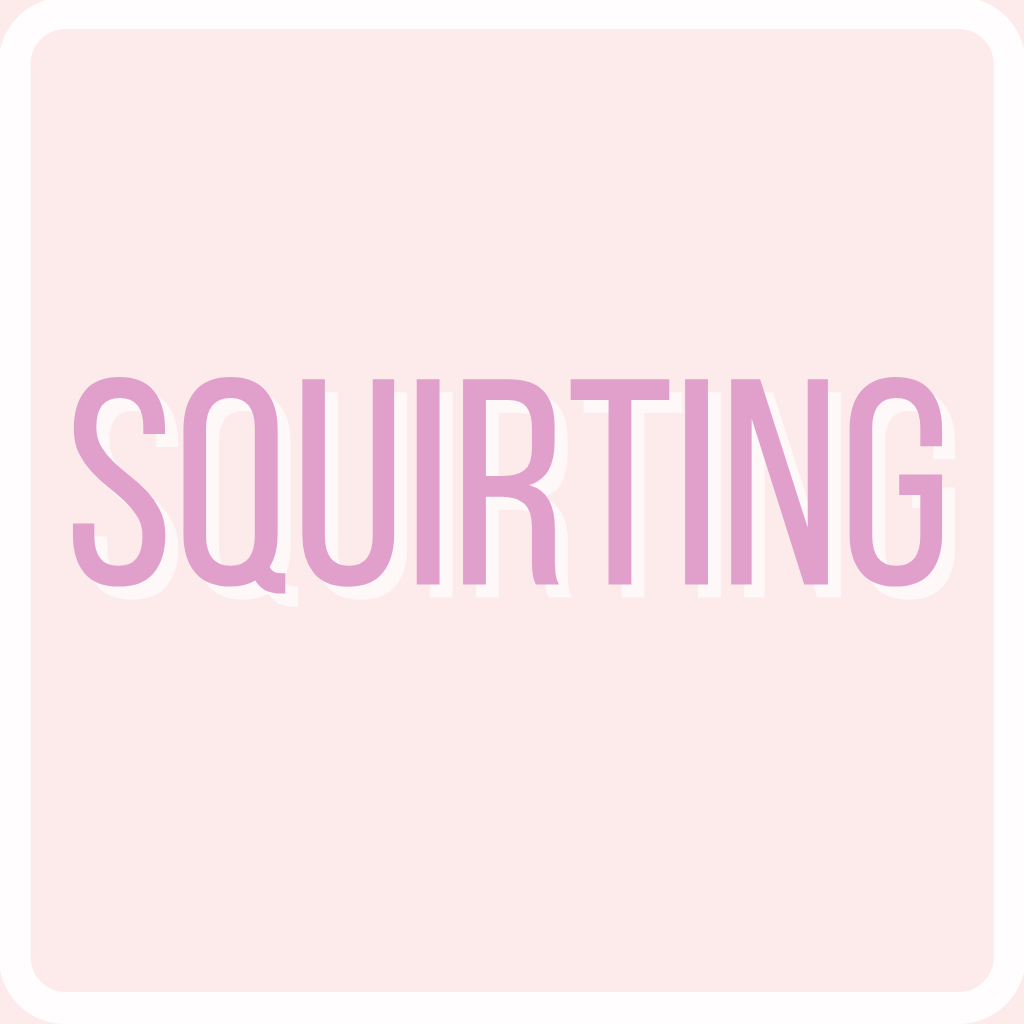 SQUIRTING